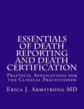 Essentials of Death Reporting and Death Certification: Practical Applications for the Clinical Practitioner - Paperback