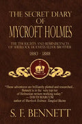The Secret Diary of Mycroft Holmes: The Thoughts and Reminiscences of Sherlock Holmes's Elder Brother, 1880-1888 - Paperback