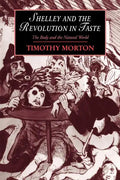 Shelley and the Revolution in Taste: The Body and the Natural World - Paperback