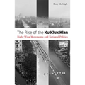 The Rise of the Ku Klux Klan: Right-Wing Movements and National Politics Volume 32 - Paperback