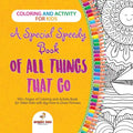 Coloring and Activity for Kids. A Special Speedy Book of All Things That Go. 100+ Pages of Coloring and Activity Book for Older Kids with Big How to D - Paperback