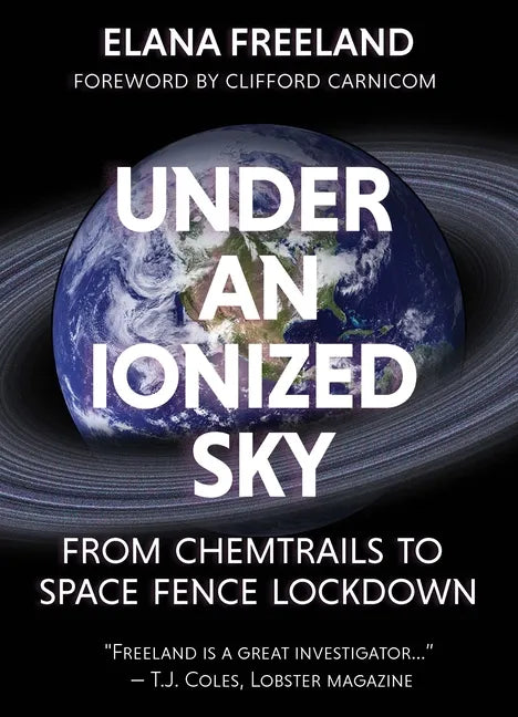 Under an Ionized Sky: From Chemtrails to Space Fence Lockdown - Paperback