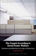 The Gospel According to David Foster Wallace: Boredom and Addiction in an Age of Distraction - Paperback