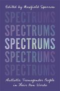 Spectrums: Autistic Transgender People in Their Own Words - Paperback