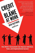 Credit and Blame at Work: How Better Assessment Can Improve Individual, Team and Organizational Success - Paperback