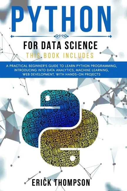 Python for Data Science: 2 Books in 1. A Practical Beginner's Guide to learn Python Programming, introducing into Data Analytics, Machine learn - Paperback