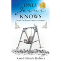 Only Jesus Knows: Loving The World's Most Vulnerable - Paperback