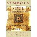 Symbols of the Soul: Discovering Your Life Purpose and Karma Through Astrology - Paperback