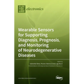Wearable Sensors for Supporting Diagnosis, Prognosis, and Monitoring of Neurodegenerative Diseases - Hardcover