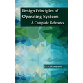 Design Principles of Operating System A Complete Reference - Paperback