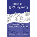 Best Of Brainwaves Volume Two: Mom, Dad, I'm A Cat - Paperback
