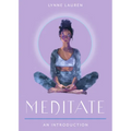 Meditate: Your Plain & Simple Guide to Calming the Mind and De-Stressing Your Life - Paperback