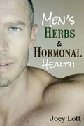 Men's Herbs and Hormonal Health: Testosterone, BPH, Alopecia, Adaptogens, Prosta - Paperback