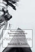 Nationality, Birthrights and Jurisprudence: New Social & Cultural Blueprint for Melaninated Indigenous People - Paperback