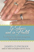 In Sickness and in Health: A Tribute to Spousal Caregivers, They need care too. - Paperback