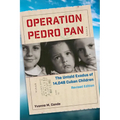 Operation Pedro Pan: The Untold Exodus of 14,048 Cuban Children - Paperback