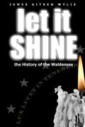 Let It Shine: The History Of The Waldenses - Paperback