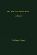 The New Melchizedek Bible, Volume 5: The Gospels of Christ - Paperback