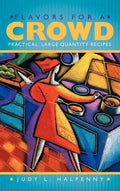 Flavors for a Crowd: Practical, Large Quantity Recipes - Hardcover