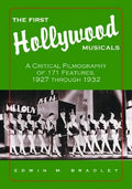 The First Hollywood Musicals: A Critical Filmography of 171 Features, 1927 Through 1932 - Paperback