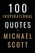 100 Inspirational Quotes By Michael Scott: A Boost Of Inspiration From The World's Most Famous Boss - Paperback