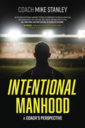 Intentional Manhood: A Coach's Perspective - Paperback