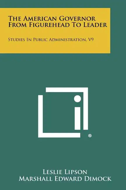 The American Governor from Figurehead to Leader: Studies in Public Administration, V9 - Paperback