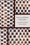 Poverty and Wealth in East Africa: A Conceptual History - Hardcover