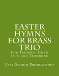 Easter Hymns For Brass Trio - Bb Trumpet, Horn in F, and Trombone: For Bb Trumpet, Horn in F, and Trombone - Paperback