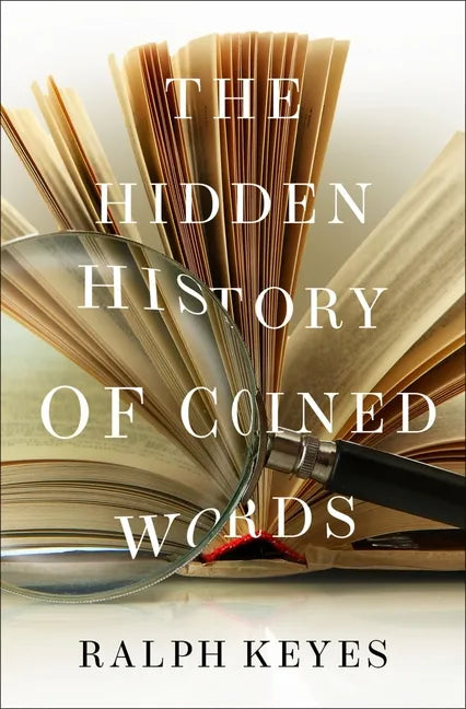 The Hidden History of Coined Words - Hardcover