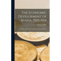 The Economic Development of Russia, 1905-1914: With Special Reference to Trade, Industry, and Finance - Hardcover