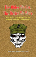 The Older We Get, the Better We Were - More Marine Corps Sea Stories and Politically Incorrect Common Sense - Paperback