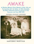 Awake: A Moslem Woman's Rare Memoir of Her Life and Partnership with the Editor of Molla Nasreddin, the Most Influential Sati - Hardcover