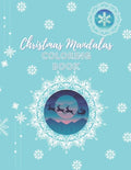Christmas Mandalas Coloring Book: An Amusing Christmas Edition Mandalas Coloring Book With Easy, Beautiful And Relaxing Xmas Designs For 8-12 Years Ol - Paperback
