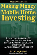 Making Money Through Mobile Home Investing: Essential Answers to Questions about the Little-Known, Lucrative Business of Mobile Home Investing! - Paperback