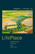 Lifeplace: Bioregional Thought and Practice - Paperback