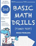 3rd Grade Basic Math Drills Timed Test: Builds and Boosts Key Skills Including Math Drills and Mixed Problem Worksheets . (SPI Math Workbooks) (Volume - Paperback