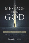 A Message From God: Light Living in Dark Days - Paperback