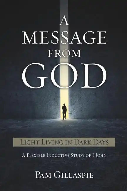 A Message From God: Light Living in Dark Days - Paperback