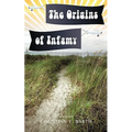 The Origins of Infamy - Paperback
