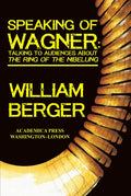 Speaking of Wagner: Talking to Audiences about the Ring of the Nibelung - Paperback