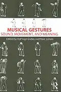 Musical Gestures: Sound, Movement, and Meaning - Paperback
