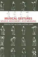 Musical Gestures: Sound, Movement, and Meaning - Paperback