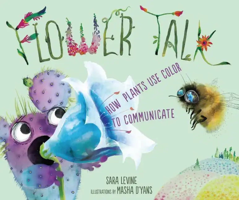 Flower Talk: How Plants Use Color to Communicate - Hardcover