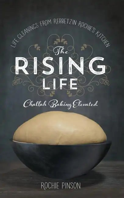 The Rising Life: Challah Baking. Elevated - Hardcover
