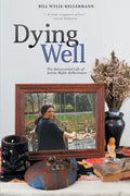 Dying Well: The Resurrected Life of Jeanie Wylie-Kellermann - Paperback