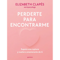Perderte Para Encontrarme: Supera Una Ruptura Y Vuelve a Enamorarte de Ti / Lose You to Find Me - Paperback