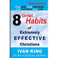 Motivational: 8 Great Habits of Extremely Effective Christians [Motivational Books] - Paperback