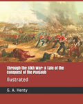 Through the Sikh War: A Tale of the Conquest of the Punjaub: Ilustrated - Paperback