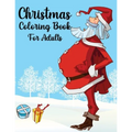 Christmas Coloring Book For Adults: Christmas Adult Coloring Book An Adult Coloring Book with Fun, Easy, and Relaxing Designs Featuring Festive and Be - Paperback